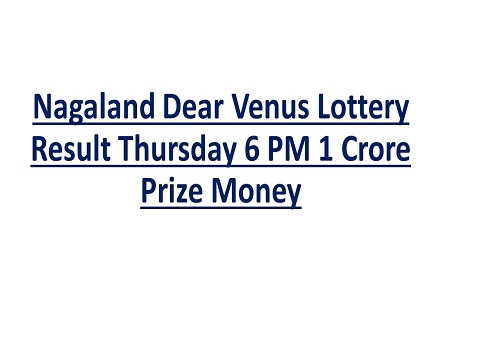 Nagaland Dear Venus Lottery Result
